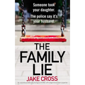 The Family Lie: An unputdownable psychological thriller with edge of your seat suspense
