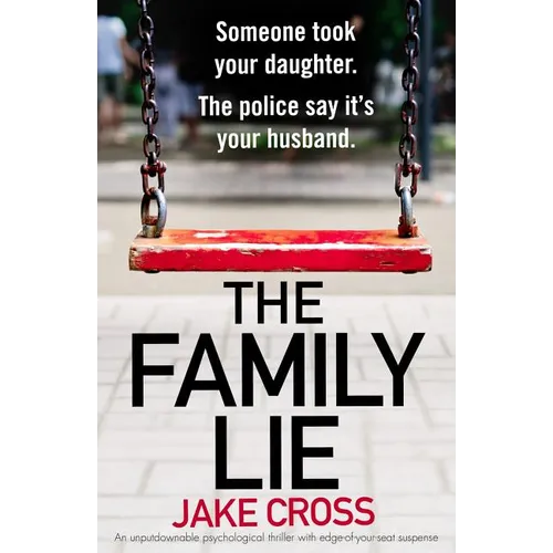 The Family Lie: An unputdownable psychological thriller with edge of your seat suspense