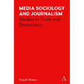 Media Sociology and Journalism: Studies in Truth and Democracy