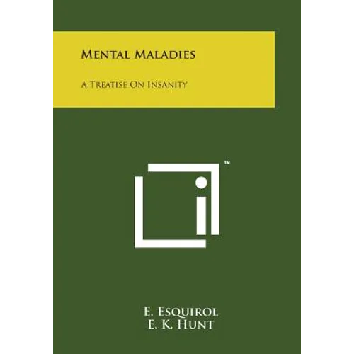 Mental Maladies: A Treatise on Insanity