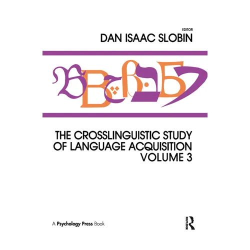 The Crosslinguistic Study of Language Acquisition: Volume 3