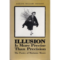 Illusion Is More Precise Than Precision: The Poetry of Marianne Moore