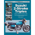 How to Restore Suzuki 2-Stroke Triples Gt350, Gt550 & Gt750 1971 to 1978: Your Step-By-Step Colour Illustrated Guide to Complete Restoration