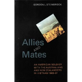 Allies and Mates: An American Soldier with the Australians and New Zealanders in Vietnam, 1966-67