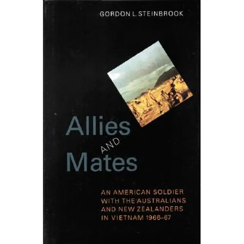 Allies and Mates: An American Soldier with the Australians and New Zealanders in Vietnam, 1966-67