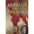 Assault on the Presidency