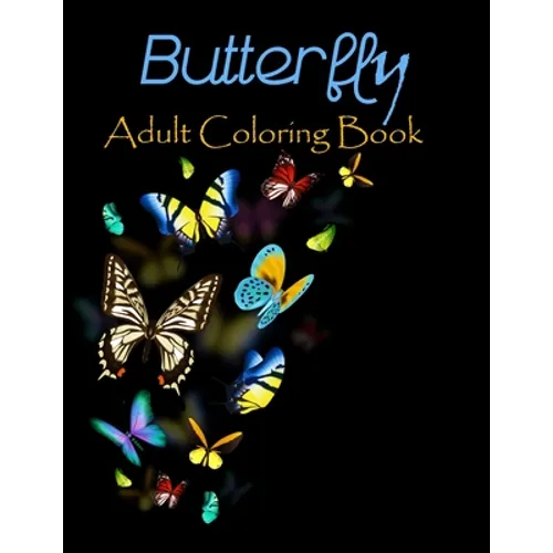 Butterfly adult coloring book: 50 stress relieving butterfly designs