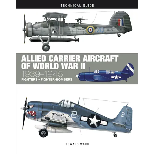 Allied Carrier Aircraft of World War II: 1939-1945