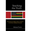 Teaching the Truth: Uncovering the Hidden History of Racism in the Early Childhood Classroom