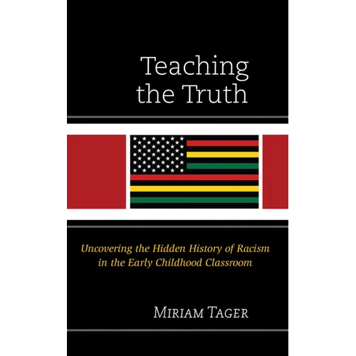 Teaching the Truth: Uncovering the Hidden History of Racism in the Early Childhood Classroom