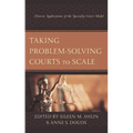 Taking Problem-Solving Courts to Scale: Diverse Applications of the Specialty Court Model