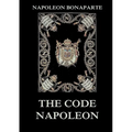 The Code Napoleon: The Civil Code: Historically Annotated Edition