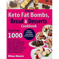Ultimate Keto Fat Bombs, Bread & Desserts Cookbook: Teaches 1000 New, Delicious, Low Carb Ketogenic Desserts, Fat Bombs, Snacks & Bread for Easy Weigh