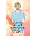 She believed she could change the world so she became a nurse notebook. Gift idea for thankyou and Christmas.: Perfect gift for a graduation nurse or