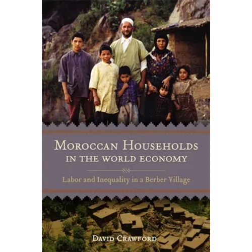 Moroccan Households in the World Economy: Labor and Inequality in a Berber Village