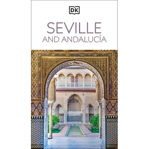 DK Seville and Andalucia: Must-See Sights. Culture & History. Detailed Maps & Tours. Covers Triana, Granada, & More
