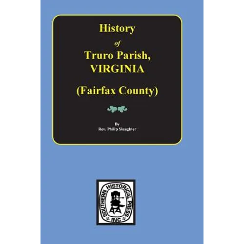 (Fairfax County) The History of Truro Parish in Virginia.
