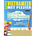 Leer Vietnamees Met Plezier - Gevorderd: Gemiddeld Tot Moeilijk - Bestudeer 100 Essentiële Onderwerpen Met Woordzoekers - Vol.1