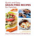 Quick and Easy Grain-Free Recipes for Families: Allergy-Friendly Meals Everyone at the Table Will Love