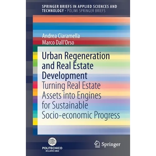 Urban Regeneration and Real Estate Development: Turning Real Estate Assets Into Engines for Sustainable Socio-Economic Progress