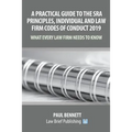 A Practical Guide to the SRA Principles, Individual and Law Firm Codes of Conduct 2019: What Every Law Firm Needs to Know