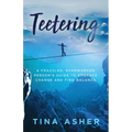 Teetering: A Frazzled, Overworked Person's Guide to Embrace Change and Find Balance