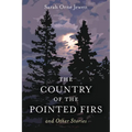 The Country of the Pointed Firs: And Other Stories