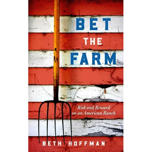 Bet the Farm: The Dollars and Sense of Growing Food in America