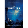 The Trumpet I: The Ancient Prophecy That Reveals America's Final Hour