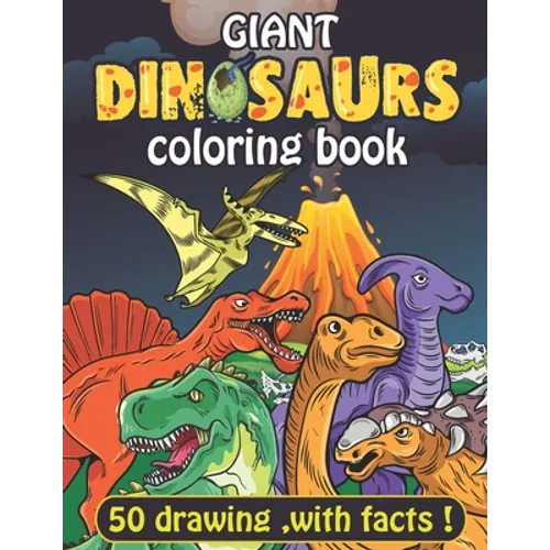 Giant Dinosaurs coloring book: 100 full page Dinosaurs with facts. coloring pages for adult kids and teens.