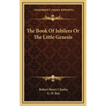 The Book Of Jubilees Or The Little Genesis