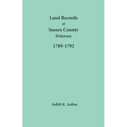 Land Records of Sussex County, Delaware, 1789-1792