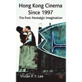 Hong Kong Cinema Since 1997: The Post-Nostalgic Imagination