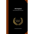 Old England: Her Story Mirrored in Her Scenes
