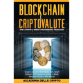 Blockchain e Criptovalute: Apri le Porte a Questa Straordinaria Tecnologia! Scopri cosa sono Blockchain, DeFi, Smart Contract e ICO. Impara a Ges