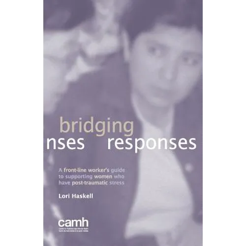 Bridging Responses: A front-line worker's guide to supporting women who have post-traumatic stress
