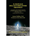 Il Manuale Dell'accumulatore Orgonico: Le Scoperte E Gli Strumenti Terapeutici Di Wilhelm Reich Per Il XXI Secolo Basati Sull'energia Vitale, Con Gli