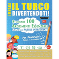 Impara Il Turco Divertendoti! - Per Principianti: Facile a Intermedio - Studiare 100 Argomenti Essenziali Grazie Alle Parole Intrecciate - Vol.1