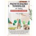 Montessori Toddler and Baby Method at Home: Easy and Practical Guide for Parents on How to Discipline and Compliment a Child. Including Many Activity