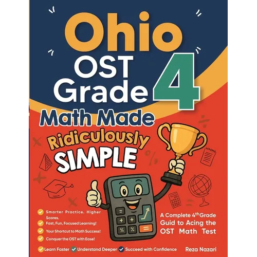 Ohio OST Grade 4 Math Made Ridiculously Simple: A Comprehensive 4th Grade Guide to Acing OST Math