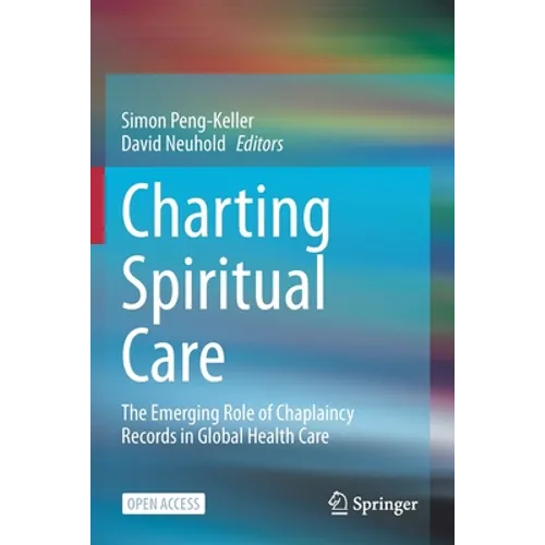 Charting Spiritual Care: The Emerging Role of Chaplaincy Records in Global Health Care