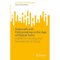 Statecraft and Policymaking in the Age of Digital Twins: Digital Democracy and the Internet of Things