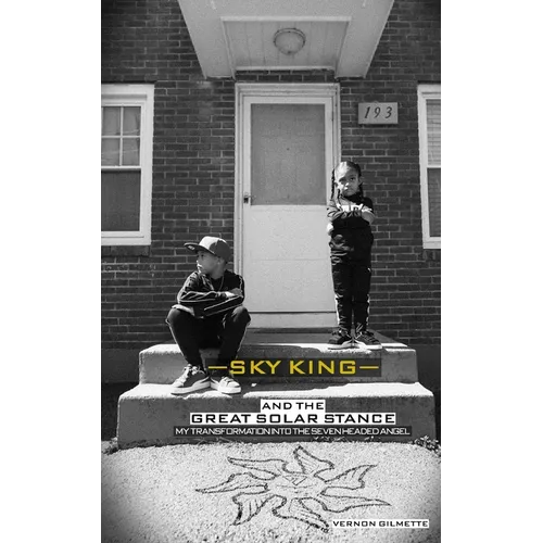Sky King and The Great Solar Stance: My Transformation Into The Seven Headed Angel- A Hip Hop Story