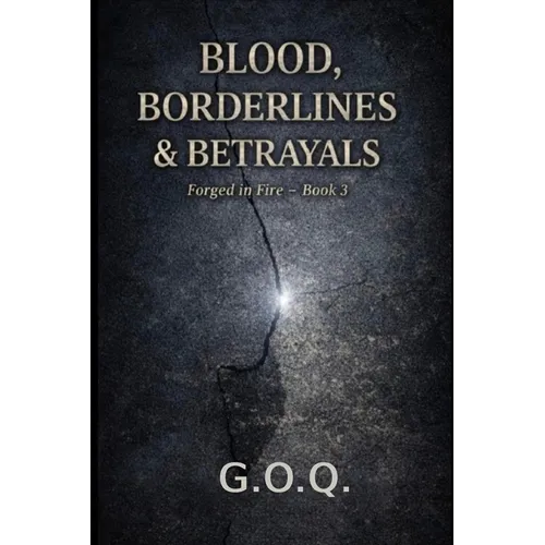 The Blood, Borderlines and Betrayals: The Life of a Man Who Should Not Have Survived