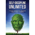 Self-Discipline Unlimited: 7 Easy Steps to Unlock Your Best Habits