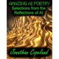 Amazing AI Poetry - Selections from the Reflections of AI