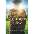 The Courage To Love, From Abuse to Happiness, a Healing Memoir