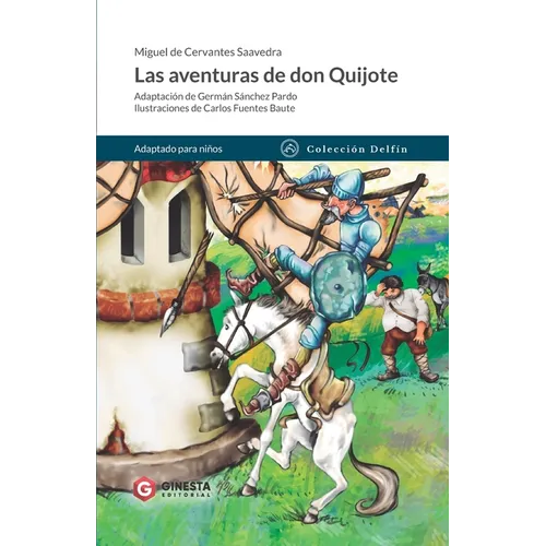 Las aventuras de don Quijote: Una adaptación de la inmortal obra de Cervantes para jóvenes lectores.