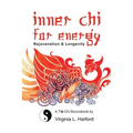 Inner Chi For Energy: Rejuvenation and Longevity-A T'ai Chi Sourcebook
