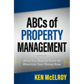ABCs of Property Management: What You Need to Know to Maximize Your Money Now